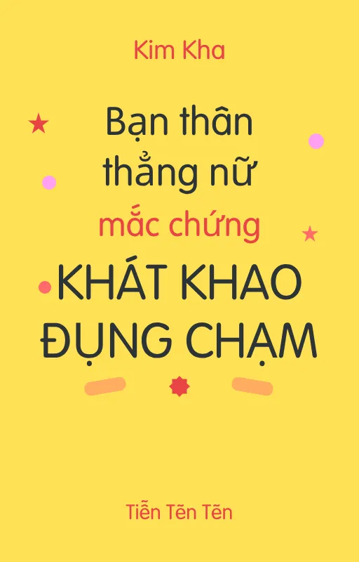 BẠN THÂN THẲNG NỮ MẮC CHỨNG KHÁT KHAO ĐỤNG CHẠM