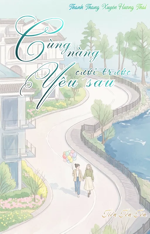 CÙNG NÀNG CƯỚI TRƯỚC YÊU SAU
